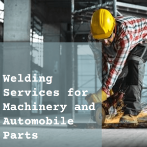 Machinery and Automobile Parts Welding